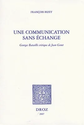 Une Communication sans échange : Georges Bataille critique de Jean Genet