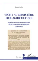 Vichy au ministère de l'agriculture, L'antisémitisme administratif dans un ministère ordinaire (1940-1944)