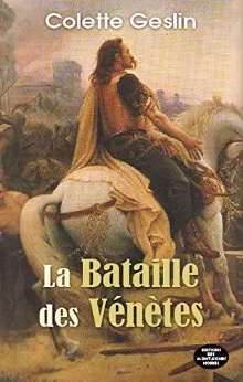 Livres Littérature et Essais littéraires Romans Historiques La bataille des Vénètes Colette Geslin