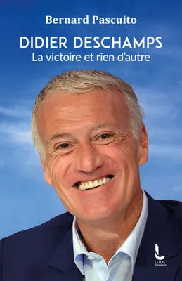 Didier Deschamps, La victoire et rien d'autre