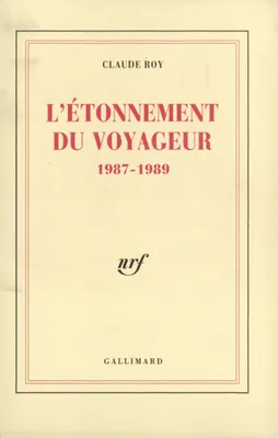 Livres de bord / Claude Roy., 3, L'Étonnement du voyageur, (1987-1989)