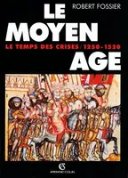 Le Moyen âge., 3, Le temps des crises, Le Moyen Âge