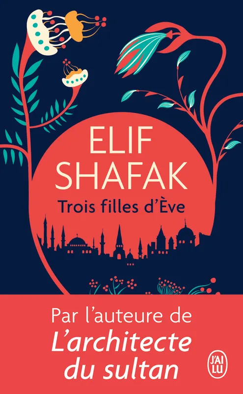 Livres Littérature et Essais littéraires Romans contemporains Etranger Trois filles d'Ève Elif Shafak