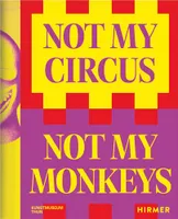 Not My Circus, Not My Monkeys: The Motif of the Circus in Contemporary Art /anglais/allemand