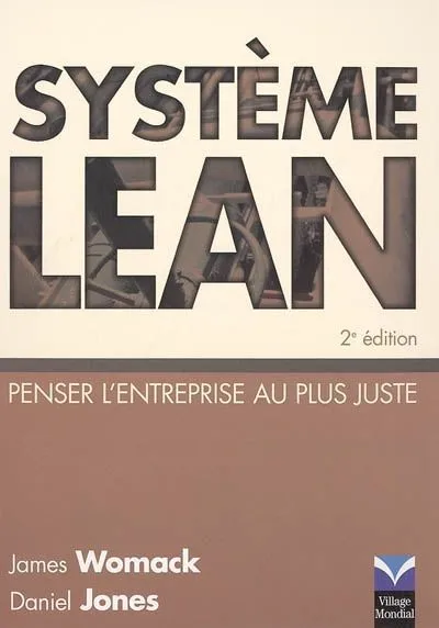 Système Lean, Pensez l'entreprise au plus juste 2/e James P. Womack, Daniel T. Jones