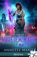 Magie démoniaque et Martini, Tori Dawson, T4