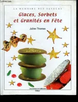 Glaces, sorbets et granites en fete - la memoire des saveurs - 104 recettes de douceurs glacees