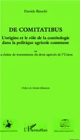 De comitatibus. L'origine et le rôle de la comitologie dans la politique agricole commune, Ou la chaîne de transmission du droit agricole de l'Union