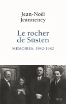 Le Rocher de Süsten, tome 1, Mémoires, 1942-1982