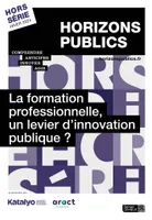 La formation professionnelle, un levier d'innovation publique ?, Revue Horizons publics hors-série hiver 2024