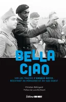 Bella Ciao, Sur les traces d'Angelo Ricco, résistant du Périgord et du sud-ouest
