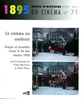 1895 Revue d'histoire du Cinéma n°71 Hiver 2013 : Le Cinéma en couleurs : Usages et procédés avant la fin des années 1950., Le cinéma en couleurs : usages et procédés avant la fin des années 1950