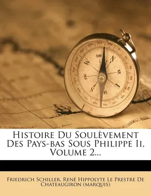 Histoire Du Soulèvement Des Pays-bas Sous Philippe Ii, Volume 2...