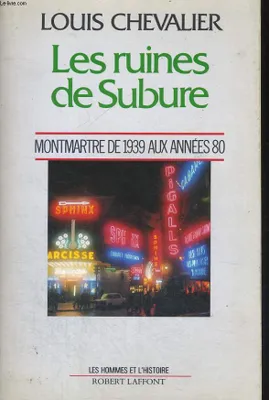 Les ruines de Subure, Montmartre, de 1939 aux années 80