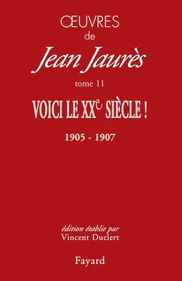 Oeuvres tome 11, Voici le XXe siècle ! (1905-1907)
