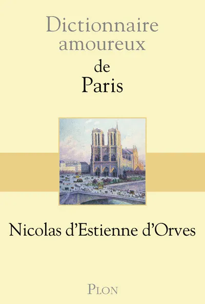 Livres Dictionnaires et méthodes de langues Dictionnaires et encyclopédies Dictionnaire Amoureux de Paris Nicolas d'Estienne d'Orves