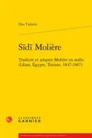 Sīdī Molière, Traduire et adapter Molière en arabe (Liban, Égypte, Tunisie, 1847-1967)