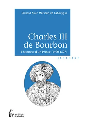 Charles III de Bourbon, L'honneur d'un Prince (1490-1527)