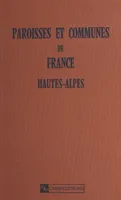 Paroisses et communes de France : dictionnaire d'histoire administrative et démographique (5), Les Hautes-Alpes