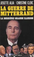 La Guerre de Mitterrand, La dernière grande illusion