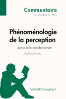 Phénoménologie de la perception de Merleau-Ponty - Autrui et le monde humain (Commentaire), Comprendre la philosophie avec lePetitPhilosophe.fr