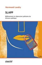 SLAPP - BAILLONNEMENT ET REPRESSION JUDICIAIRE DU DISCOURS