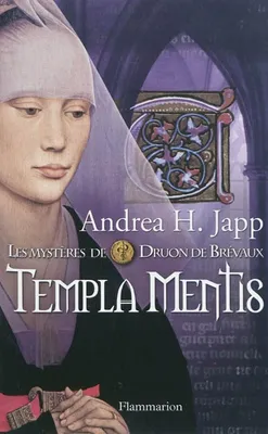 Les mystères de Druon de Brévaux, 3, Templa Mentis, Les Mystères de Druon de Brévaux - Tome 3