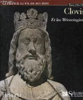 La France au fil de ses rois., CLOVIS ET LES MEROVINGIENS (250-751), et les Mérovingiens