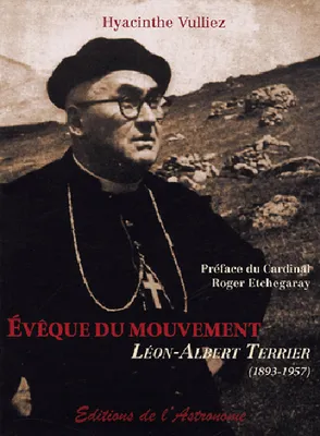 Evêque Du Mouvement - Léon-Albert Terrier (1893-1957), Léon-Albert Terrier (1893-1957)