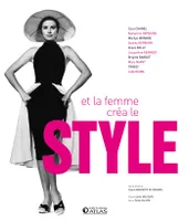 Et la femme créa le style, Coco Chanel, Katharine Hepburn, Marilyn Monroe, Audrey Hepburn, Grace Kelly, Jacqueline Kennedy, Brigitte Bardot, Mary Quant, Twiggy, Lady Diana