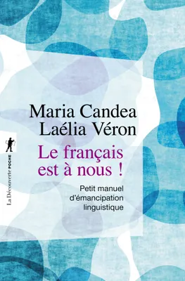 Le français est à nous !, Petit manuel d'émancipation linguistique