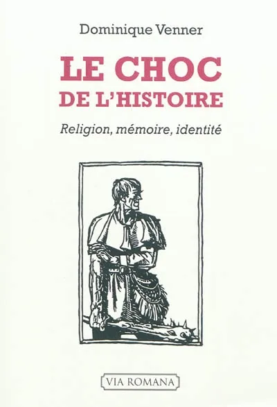 Livres Histoire et Géographie Histoire Histoire générale Le choc de l'histoire, religion, mémoire, identité Dominique Venner