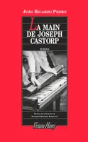 Main de Joseph Castorp, LA MAIN DE JOSEPH CASTORP
