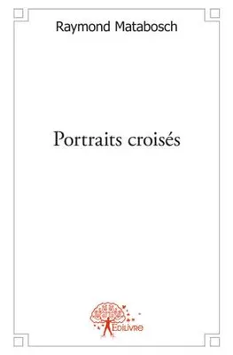 Portraits croisés, Suivi de Plumes & phanères. Fables.