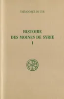 1, Histoire Philothée, Histoire des moines de Syrie - tome 1, I-XIII