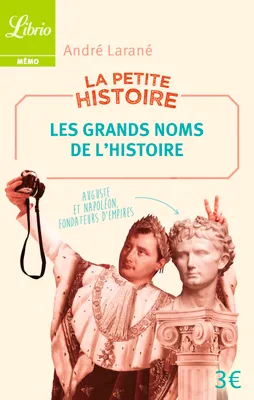 La Petite Histoire : Les Grands Noms de l'Histoire, 100 personnalités historiques