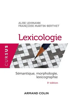 Lexicologie - 5e éd., Sémantique, morphologie et lexicographie