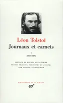Tolstoï : Journaux et Carnets, tome I 1847-1889, 1847-1889
