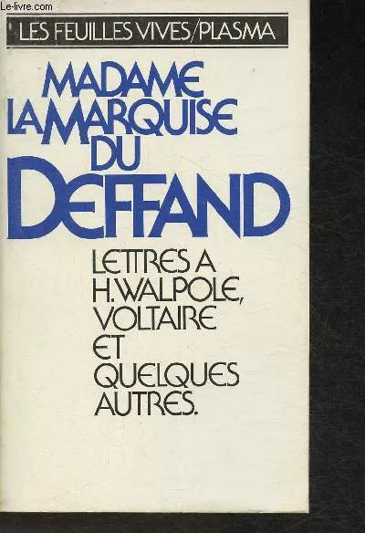 Lettres à H. Walpole, Voltaire et quelques autres [Paperback] Du Deffand, Marie; Bott, François and Renault, Jean-Claude Marie Du Deffand