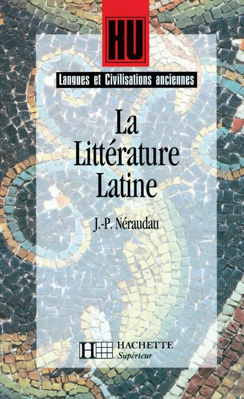 Livres Scolaire-Parascolaire La littérature latine Jean-Pierre Néraudeau, Marc Baratin