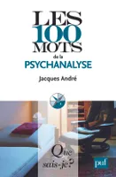 100 MOTS DE LA PSYCHANALYSE (LES)