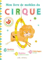 Mon livre de mobiles du cirque, 8 modèles prêts à monter + 8 modèles à colorier et à monter + 8 coloriages