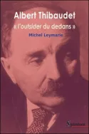 Albert Thibaudet, « l'outsider du dedans »