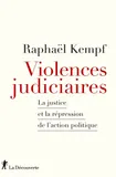 Violences judiciaires - La Justice et la répression de l'action politique