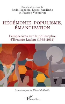 Hégémonie, populisme, émancipation, Perspectives sur la philosophie d'Ernesto Laclau (1935-2014)