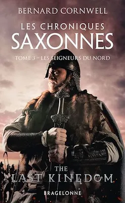 Les Chroniques saxonnes, T3 : Les Seigneurs du Nord, The Last Kingdom, T3