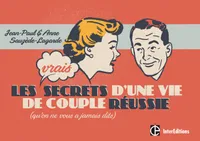 Les Vrais Secrets d'une Vie de Couple Réussie (qu'on ne vous a jamais dits)