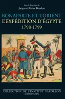 Bonaparte et l'Orient, L'expédition d'Égypte - 1798-1799