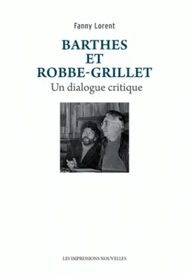 Barthes et Robbe-Grillet / un dialogue critique
