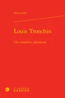 Louis Tronchin, Une transition calvinienne